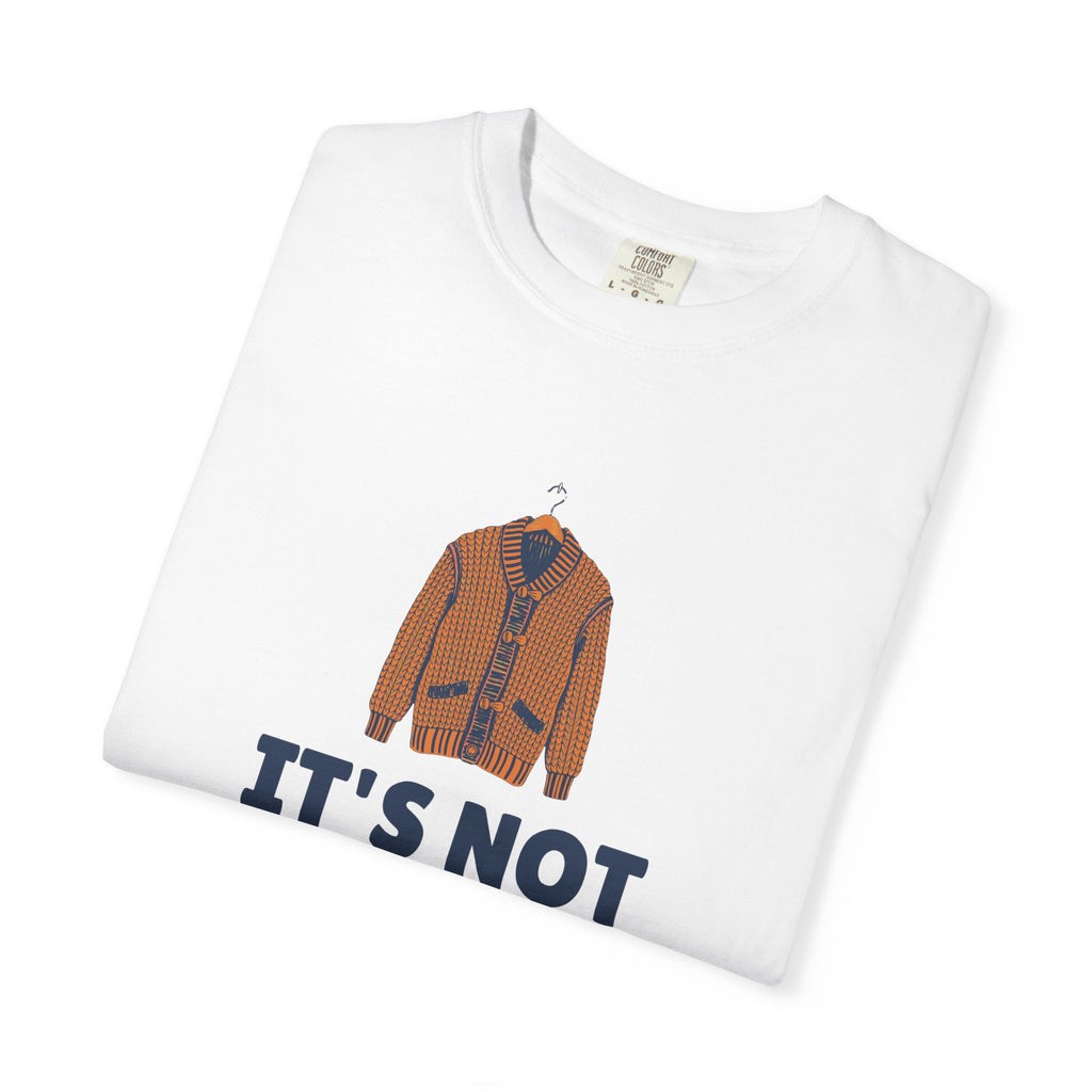 It's Not a Phase the Sweater Outlives Us All Shirt Tee