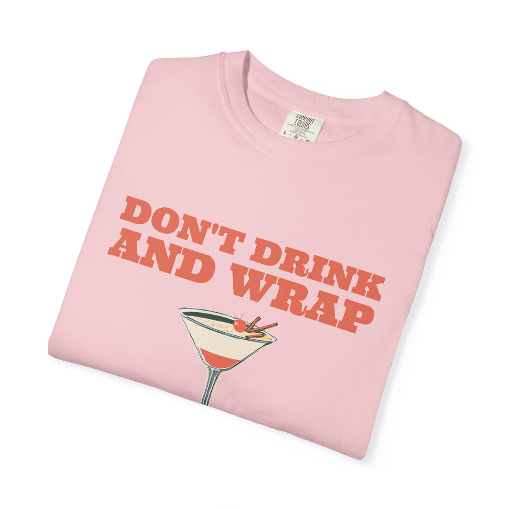 Party Shirt - Don't Drink and Wrap - Christmas Party Gift