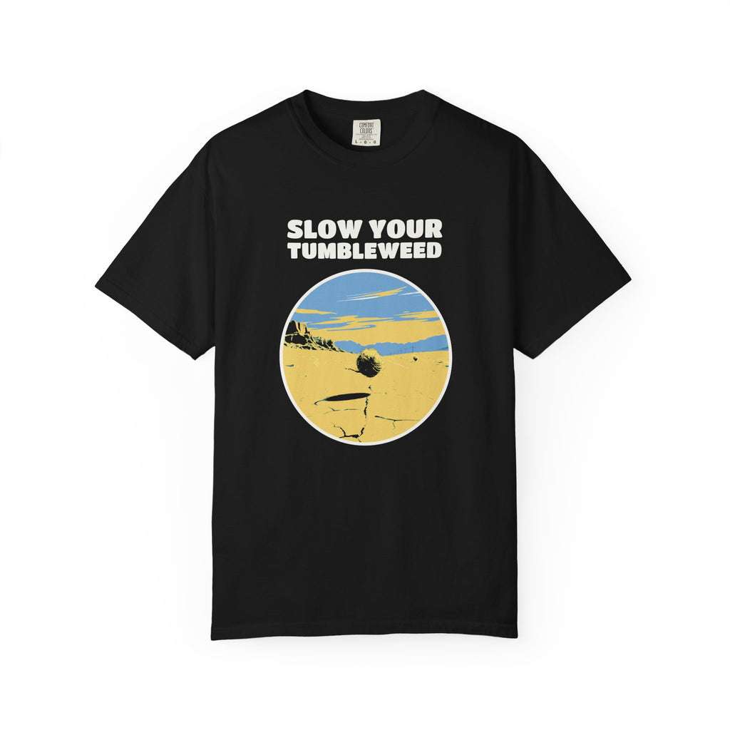 Funny Slow Your Tumbleweed Shirt - Road Tripper Gift Tee