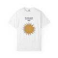 Inspirational Gift Shirt - Be the Good Part of Someone's Day Tee