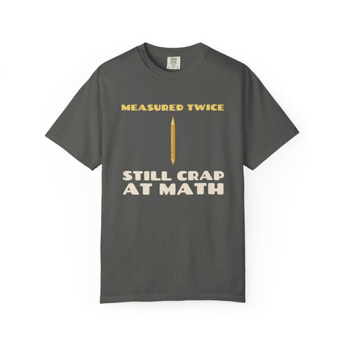 Carpenter Gift Shirt - Funny Measured Twice Math Joke Tee
