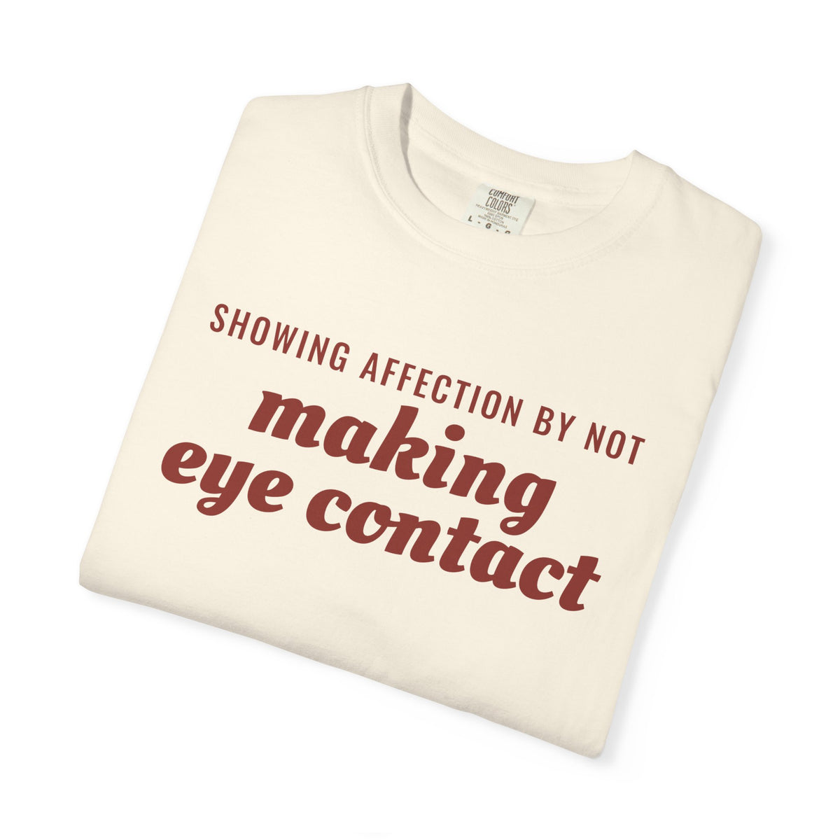 Gift Shirt - Showing Affection by Not Making Eye Contact