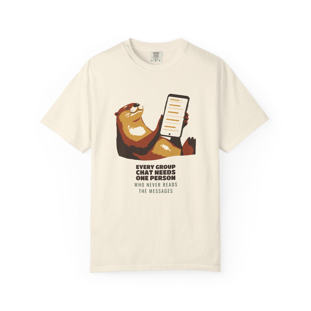 Group Chat Shirt - The Otter Who Never Reads the Messages Tee