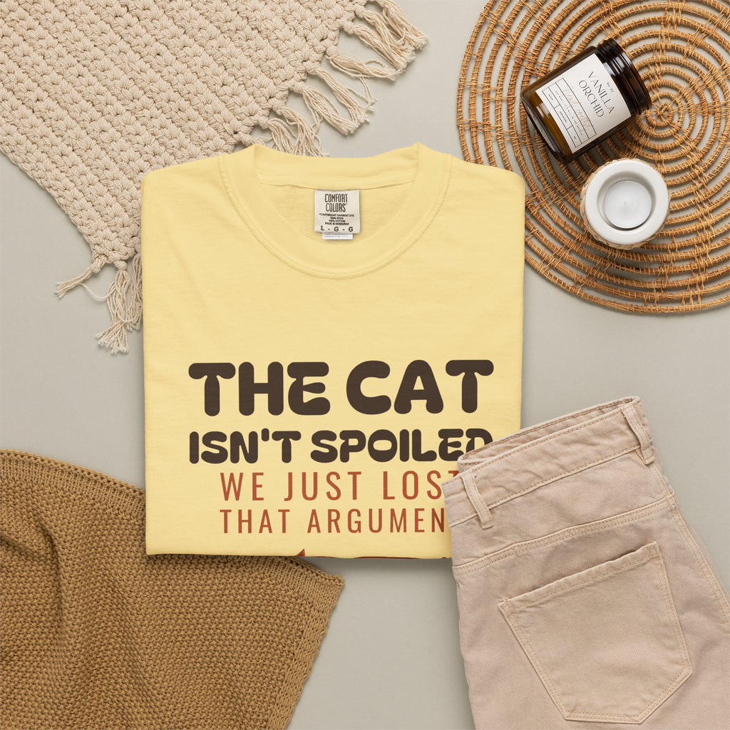 The Cat Isn't Spoiled We Just Lost That Argument Shirt Tee