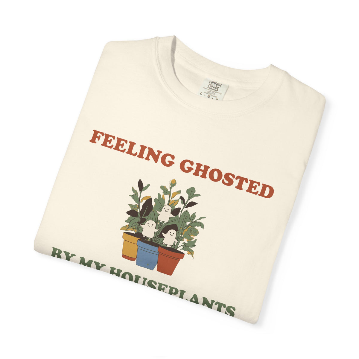 Plant Lover Halloween Shirt - Feeling Ghosted by My Houseplants