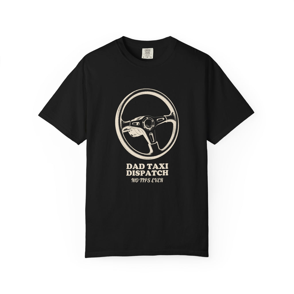 Dad Driver Shirt - Dad Taxi Dispatch No Tips Ever Tee