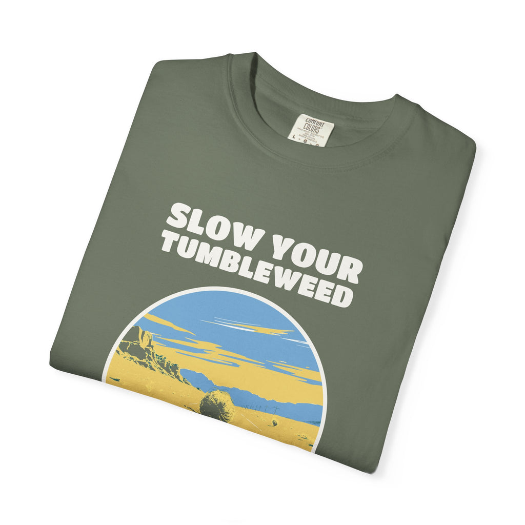 Funny Slow Your Tumbleweed Shirt - Road Tripper Gift Tee
