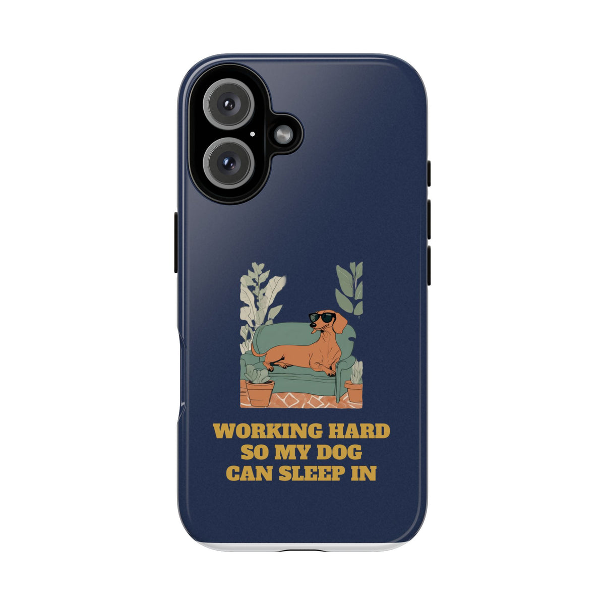 Working Hard So My Dog Can Sleep In Phone Case