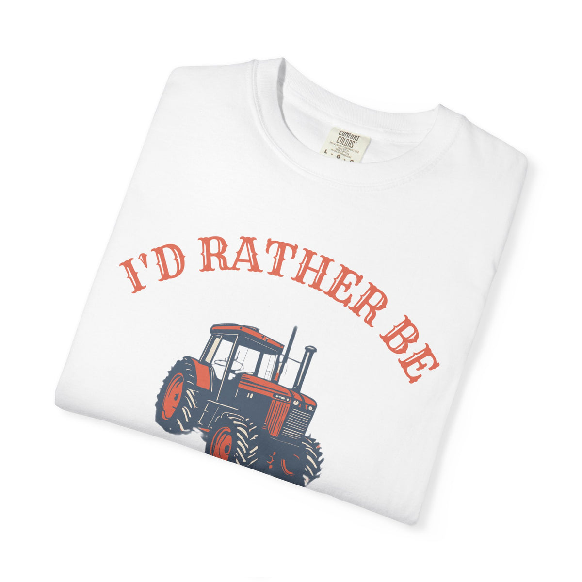 Country Life Shirt - I'd Rather Be Stuck Behind a Tractor Tee