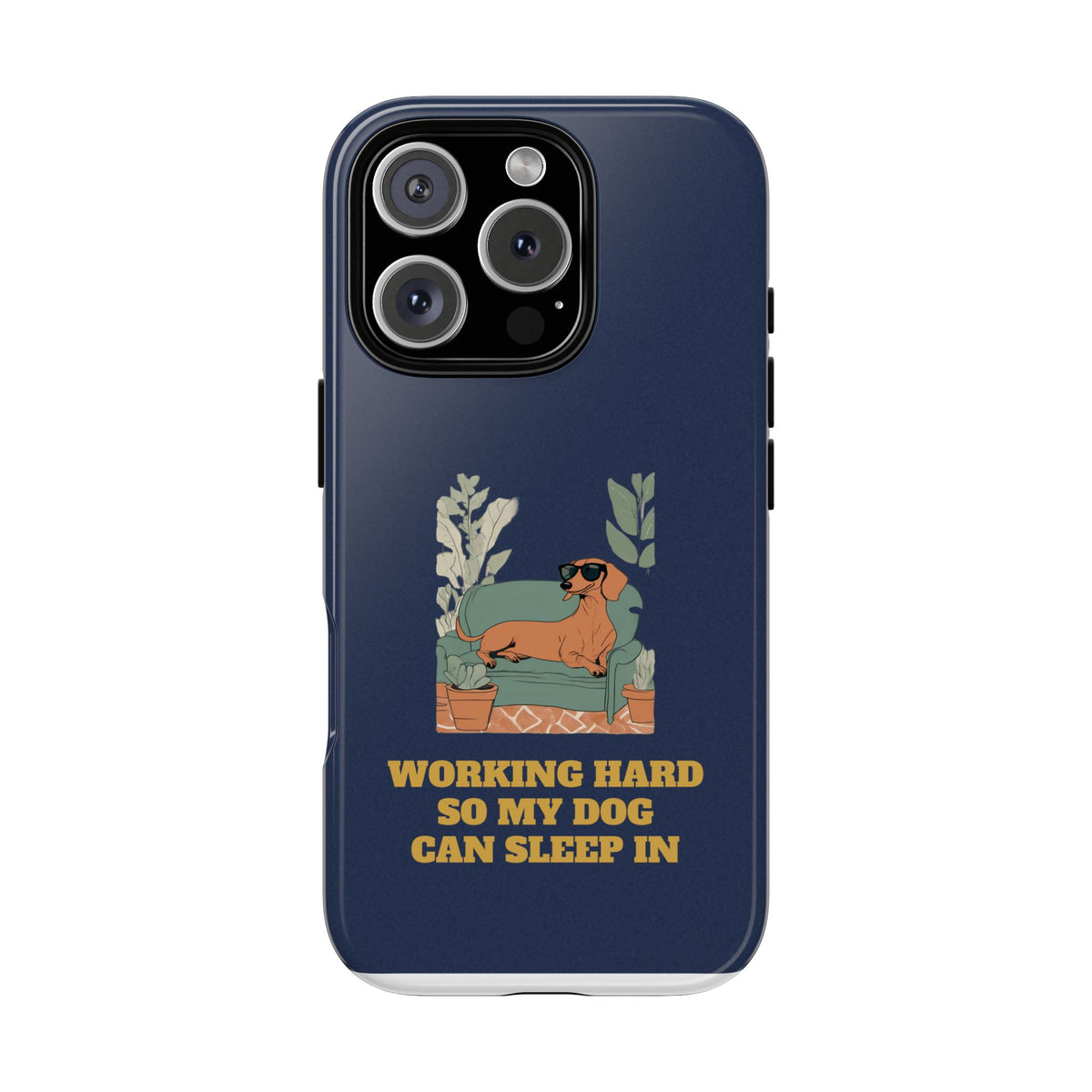 Working Hard So My Dog Can Sleep In Phone Case