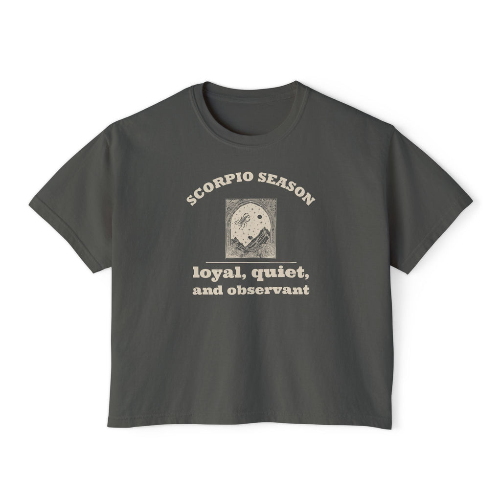 Scorpio Season Shirt - Loyal Quiet and Observant Women's Boxy Tee