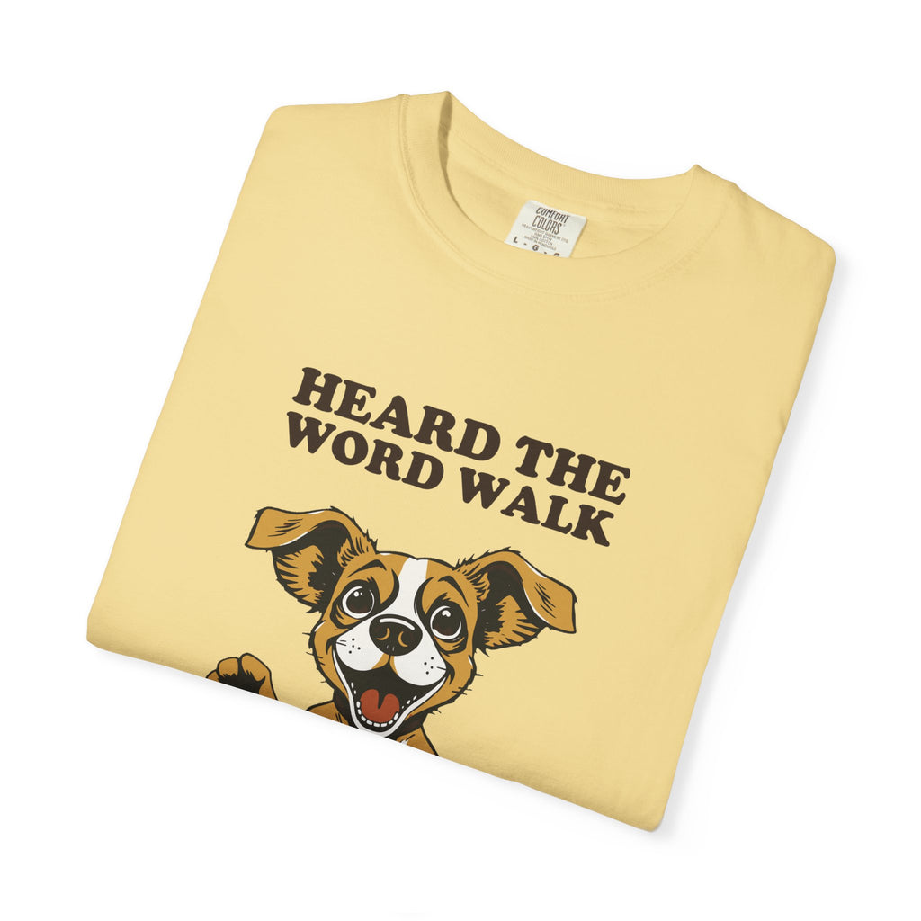 Dog Lover Shirt - Heard the Word Walk Instant Uncontrolled Chaos Tee