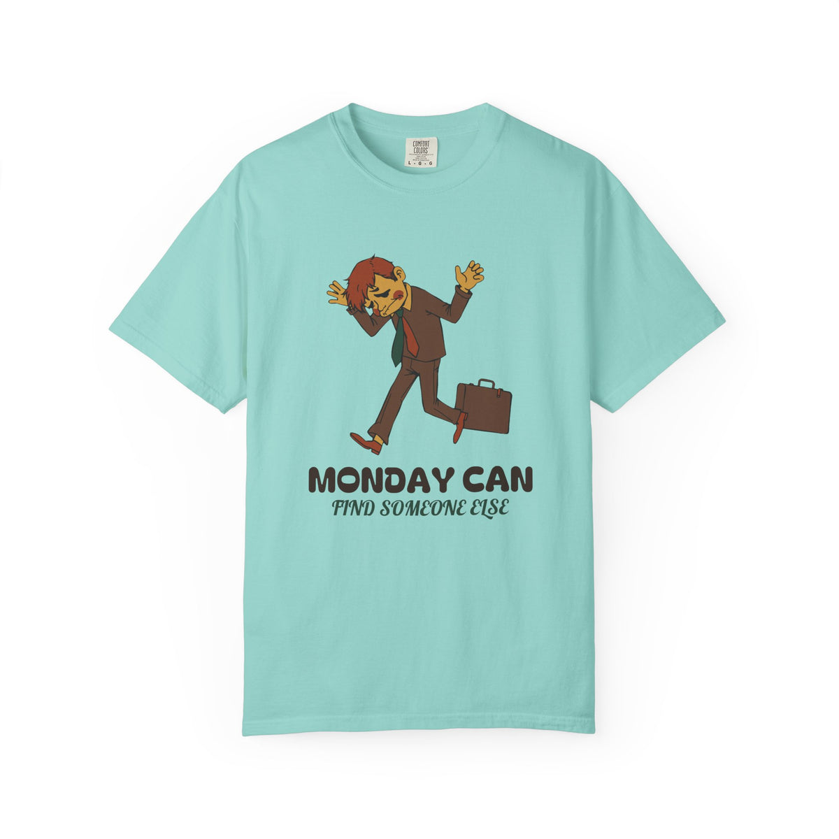 Funny Monday Shirt - Monday Can Find Someone Else Work Humor Tee