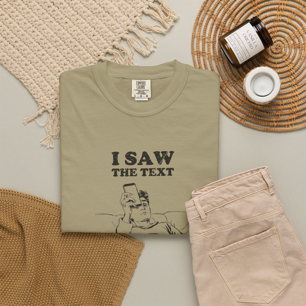 I Saw the Text Still Deciding How I Feel Shirt Tee