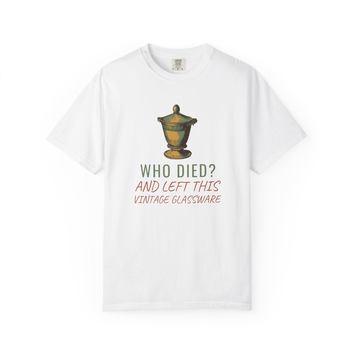 Antique Collector Shirt - Who Died? and Left This Vintage Glassware