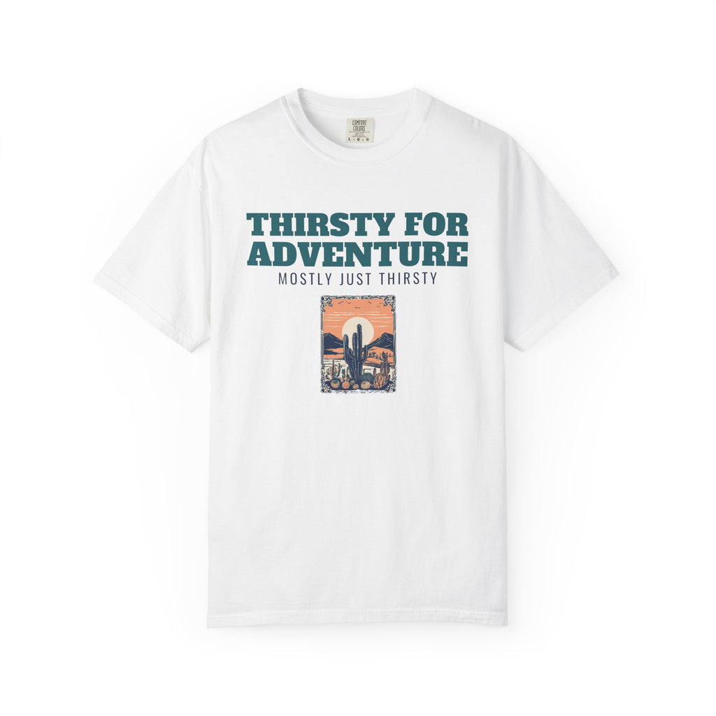 Desert Hiker Shirt - Thirsty for Adventure Mostly Just Thirsty
