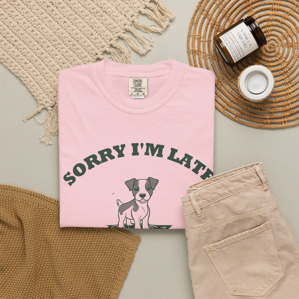 Dog Owner Shirt - Sorry I'm Late My Dog Had to Sniff Everything Tee