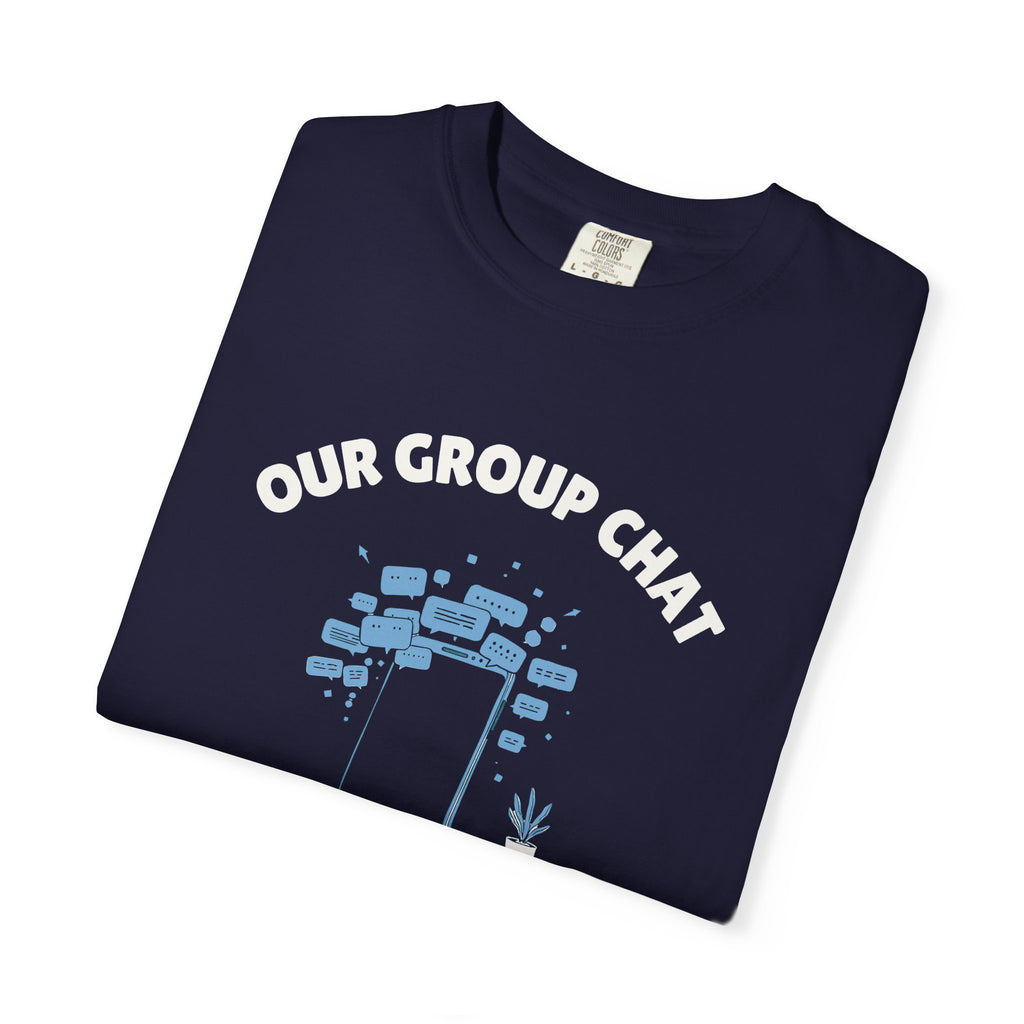Funny Our Group Chat Has Officially Leaked Shirt Tee