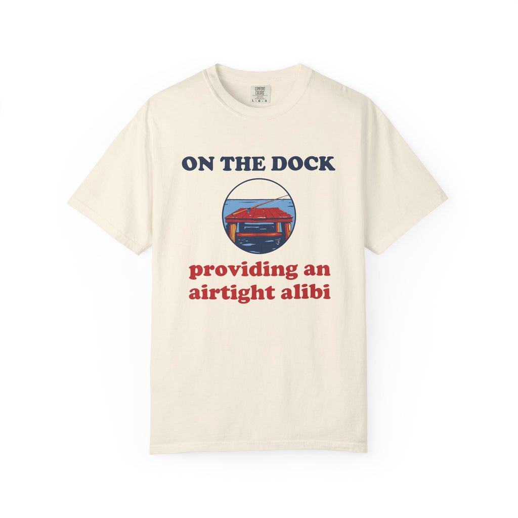 Fishing Retirement Shirt - On the Dock Providing an Airtight Alibi Tee