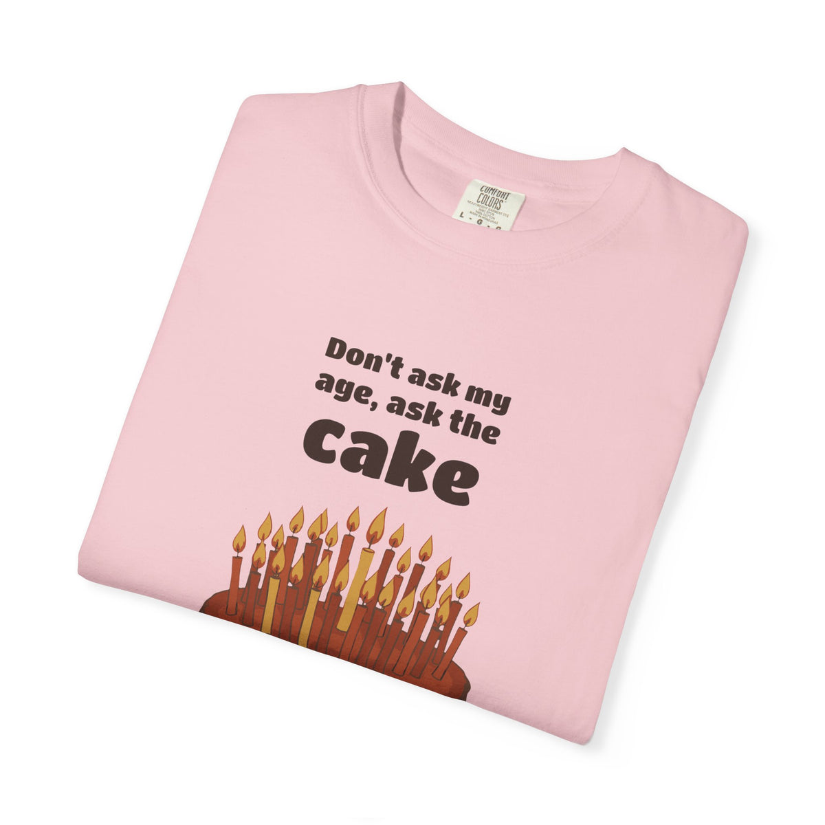 Women's Birthday Gift Shirt - Don't Ask My Age Ask the Cake Tee