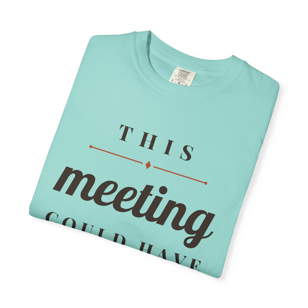 Coworker Gift Shirt - This Meeting Could Have Been an Email Tee