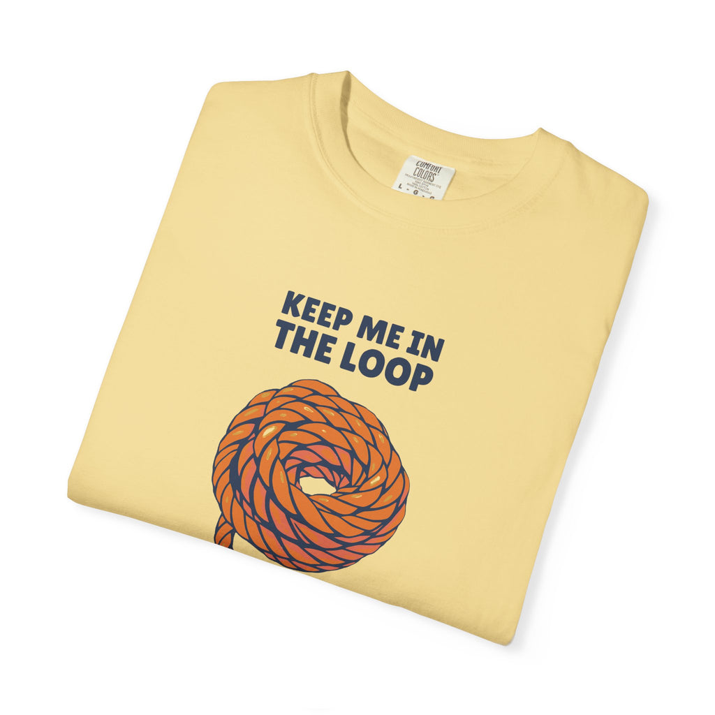 Keep Me in the Loop Shirt Office Worker Tee