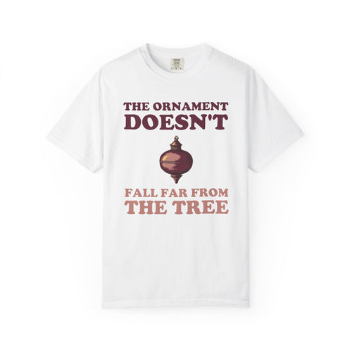 Christmas Shirt - The Ornament Doesn't Fall Far From The Tree Tee