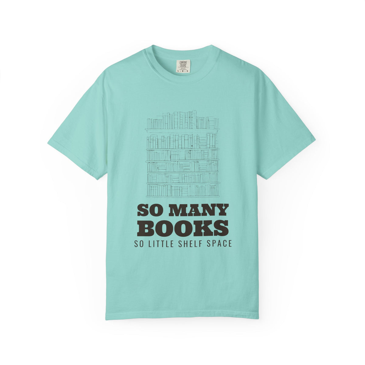 Book Lover Shirt - So Many Books So Little Shelf Space Tee