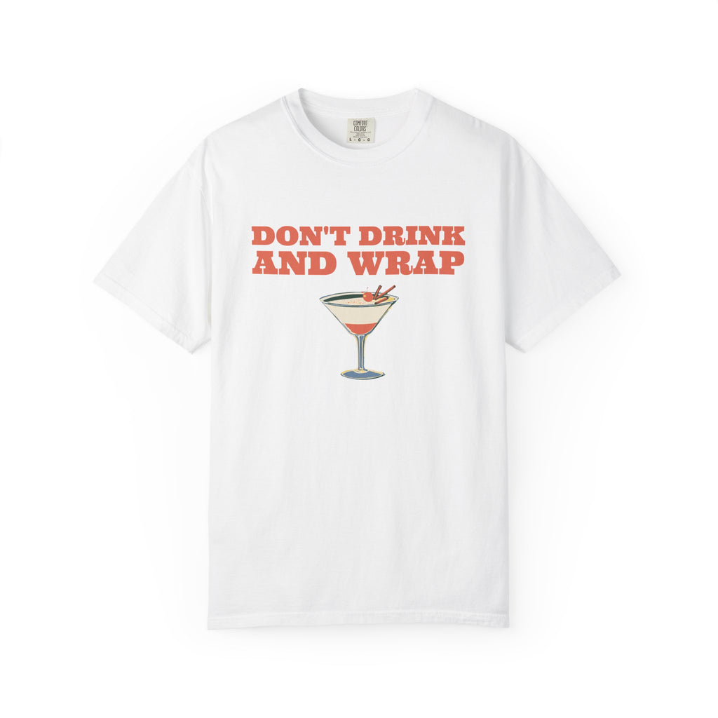 Party Shirt - Don't Drink and Wrap - Christmas Party Gift