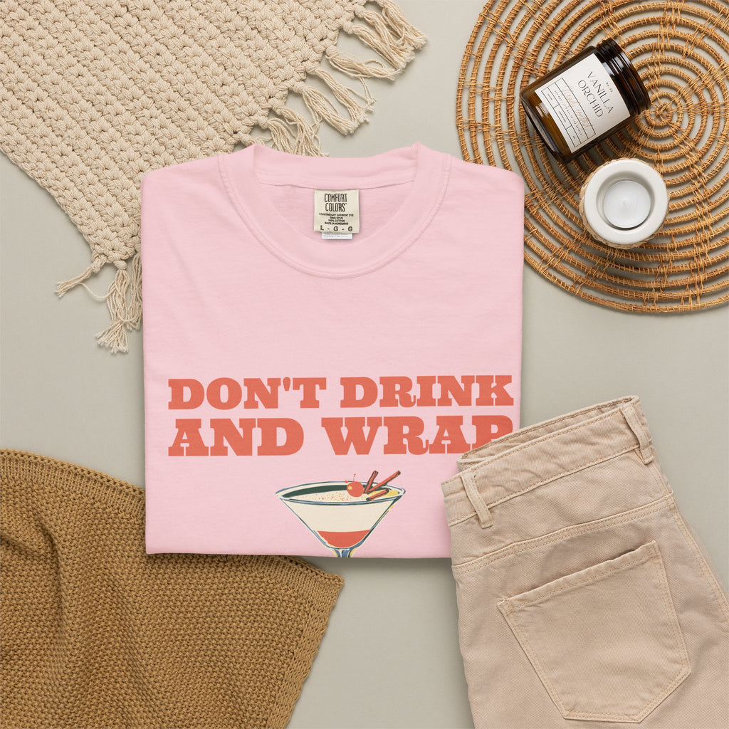 Party Shirt - Don't Drink and Wrap - Christmas Party Gift
