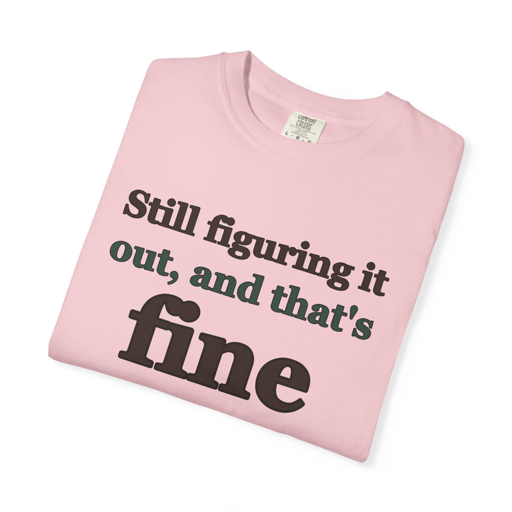 Mental Health Gift Shirt - Still Figuring It out and That's Fine