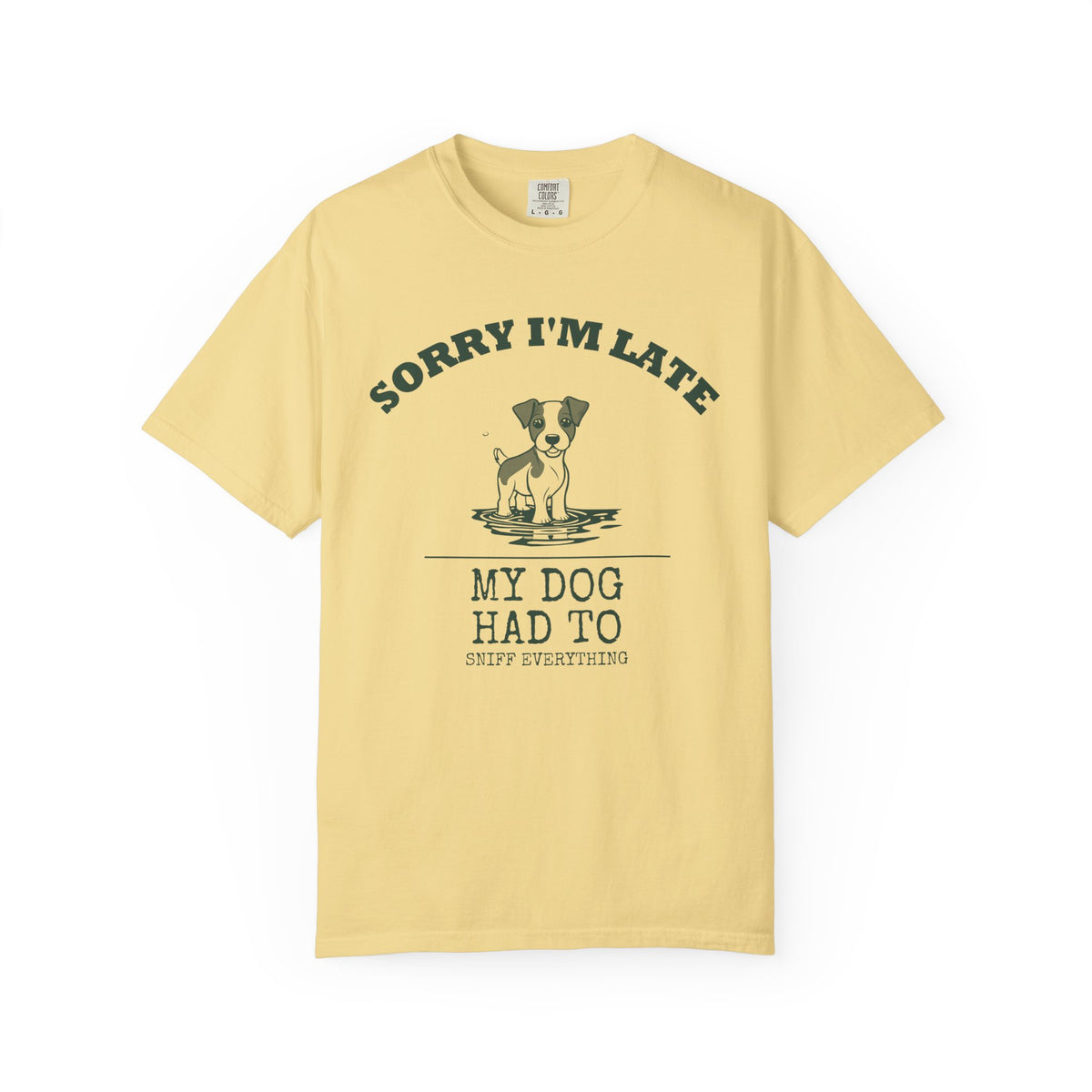 Dog Owner Shirt - Sorry I'm Late My Dog Had to Sniff Everything Tee