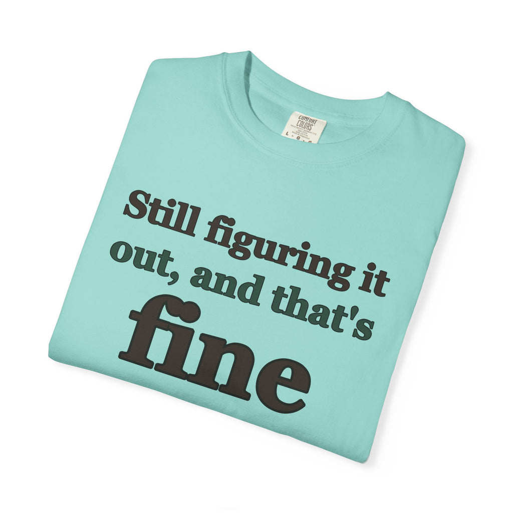 Mental Health Gift Shirt - Still Figuring It out and That's Fine