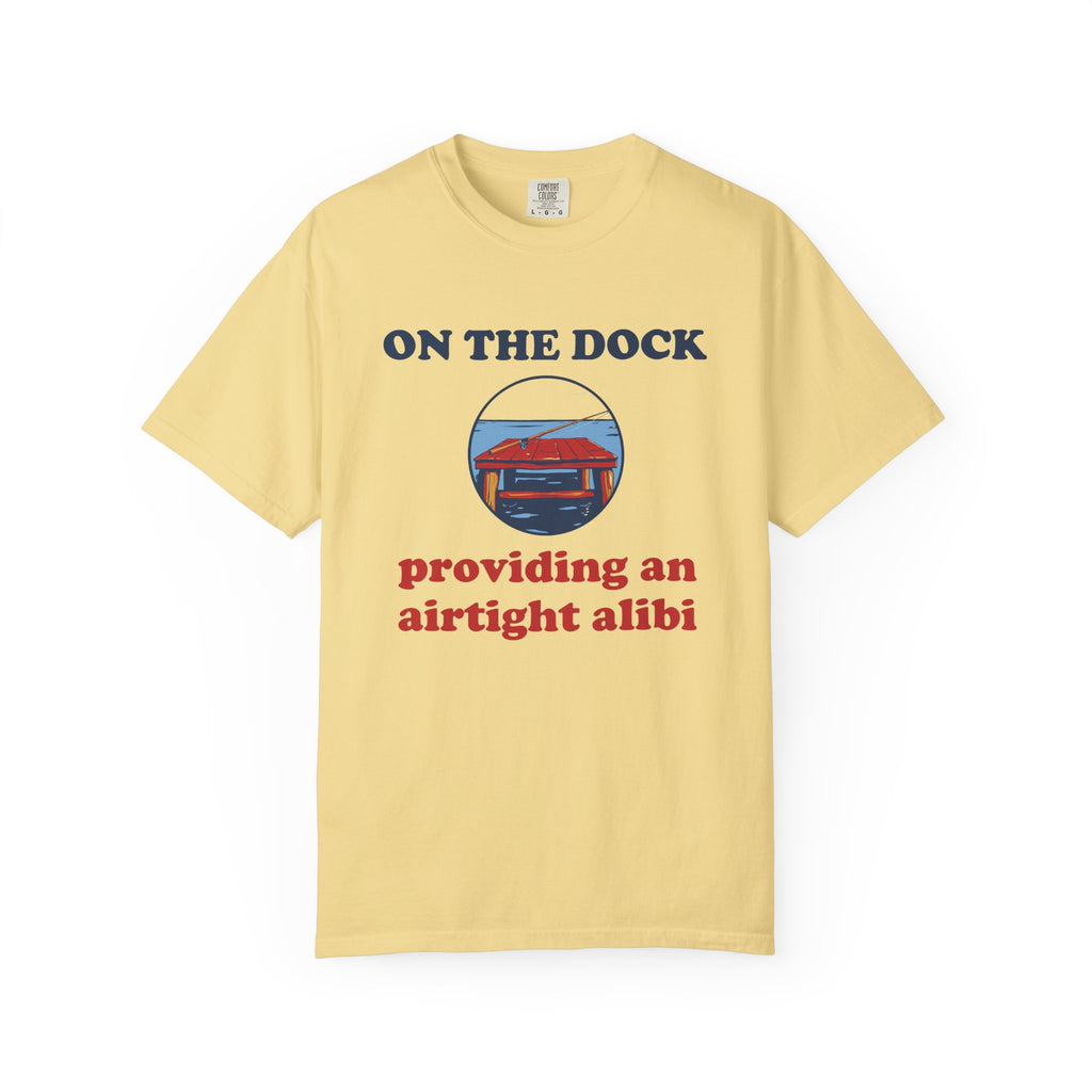 Fishing Retirement Shirt - On the Dock Providing an Airtight Alibi Tee