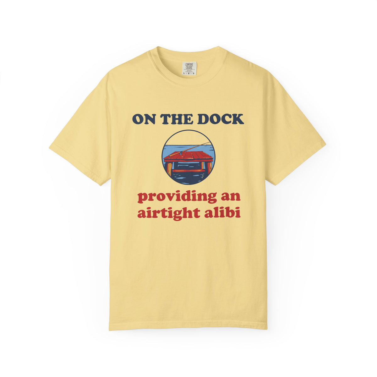 Fishing Retirement Shirt - On the Dock Providing an Airtight Alibi Tee