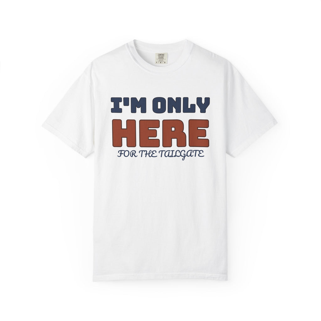 Football Tailgate Fan Shirt - I'm Only Here for the Tailgate Tee