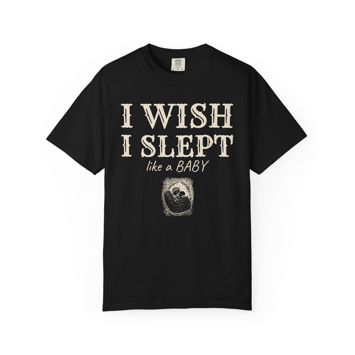 New Parent Shirt - I Wish I Slept Like a Baby Tee