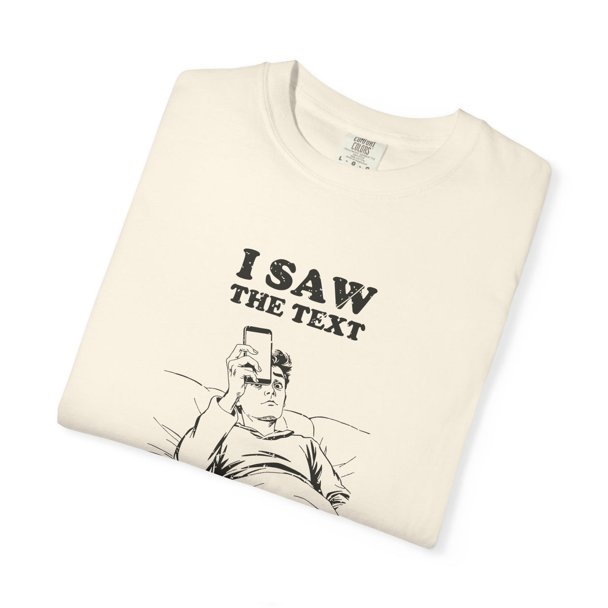 I Saw the Text Still Deciding How I Feel Shirt Tee
