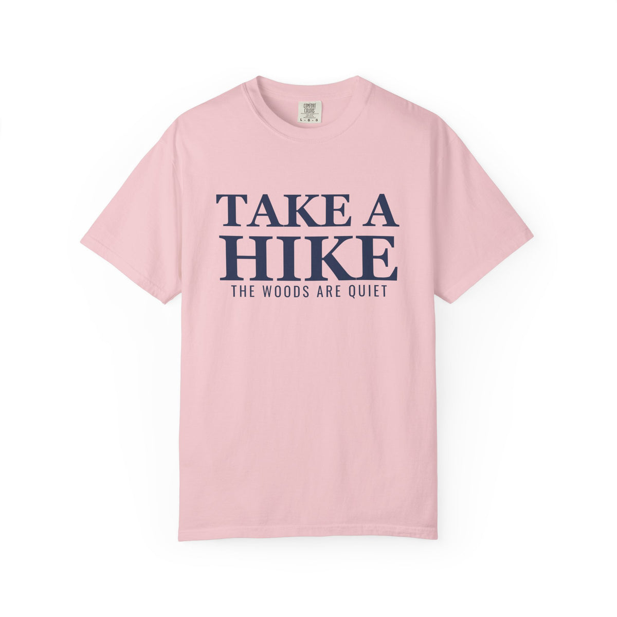 Hiker Shirt - Take a Hike The Woods Are Quiet Tee