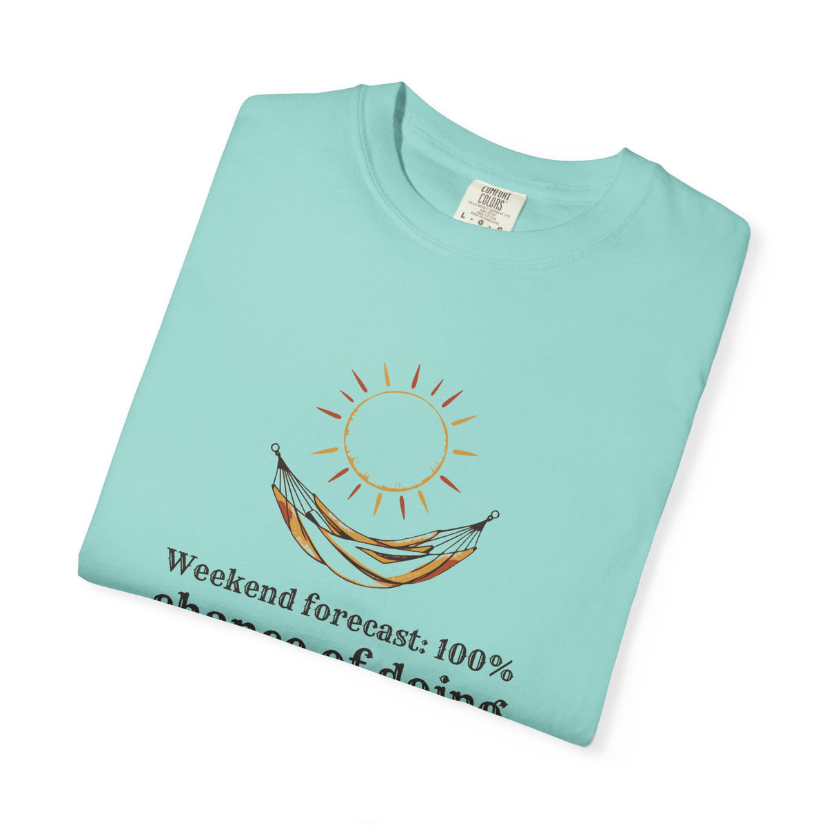 Homebody Shirt - Weekend Forecast: 100% Chance of Doing Nothing
