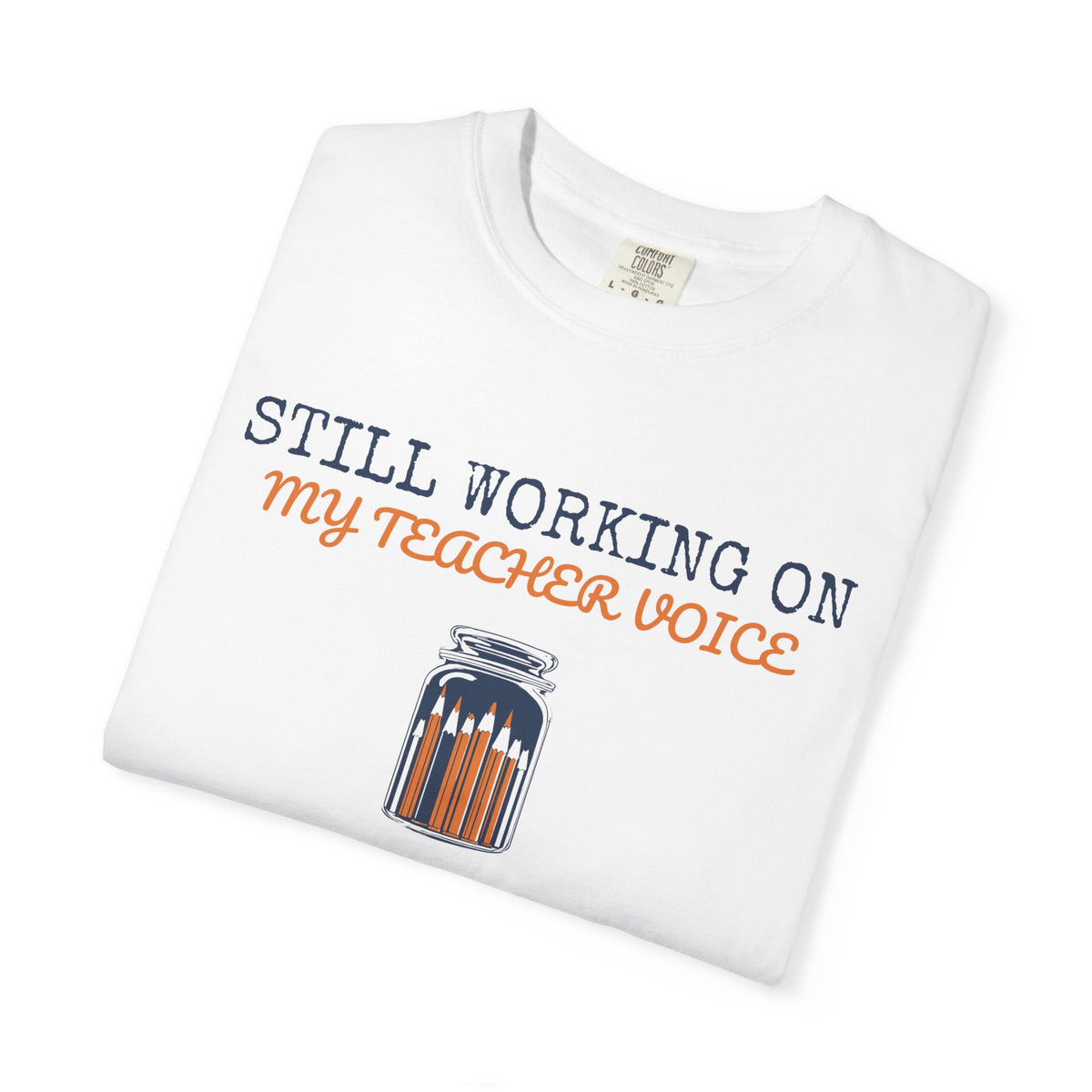 Still Working on My Teacher Voice Shirt Teacher Tee