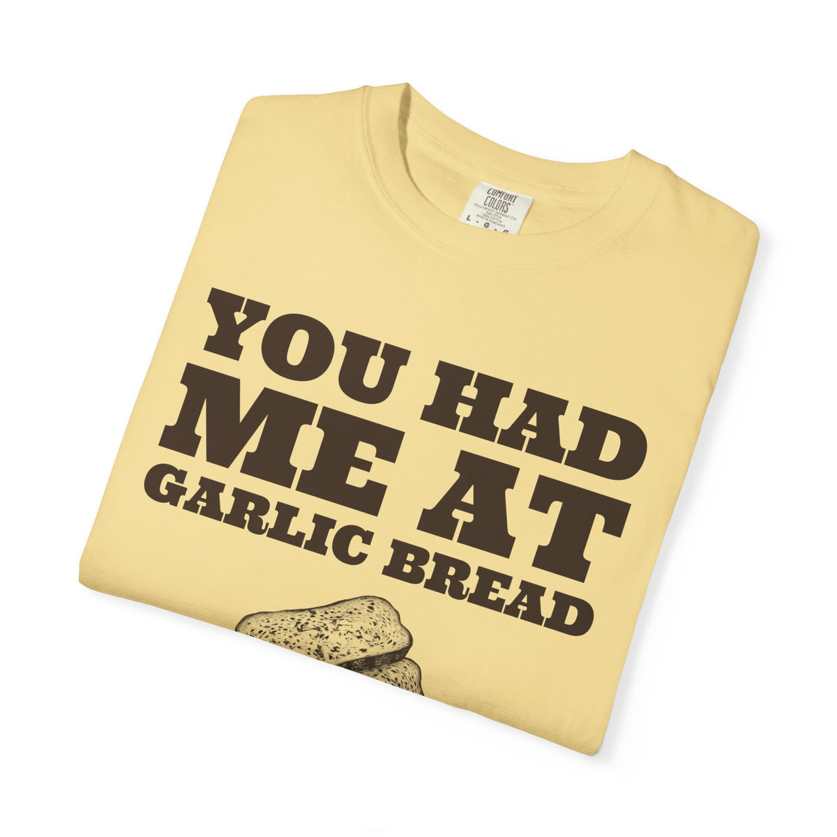 Garlic Bread Fan Shirt - You Had Me at Garlic Bread Tee