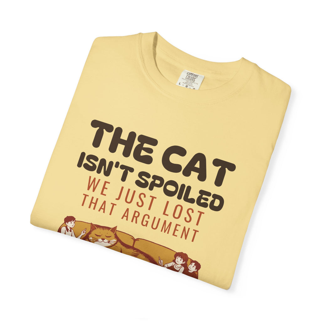 The Cat Isn't Spoiled We Just Lost That Argument Shirt Tee