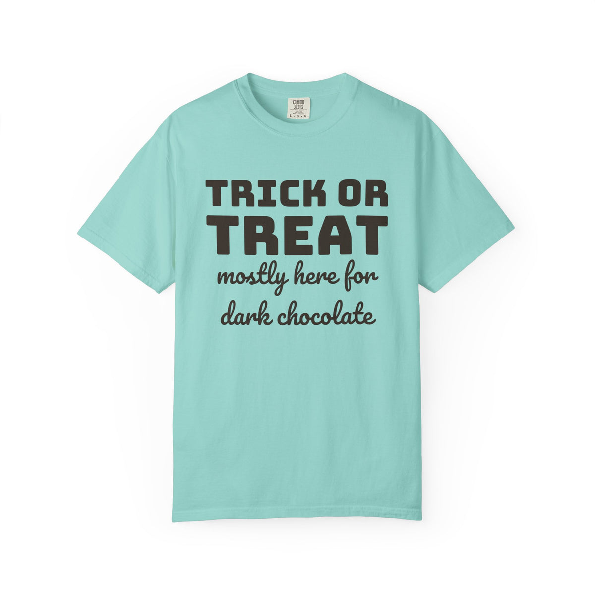 Trick Or Treat Tee - Mostly Here For Dark Chocolate