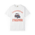 Country Life Shirt - I'd Rather Be Stuck Behind a Tractor Tee