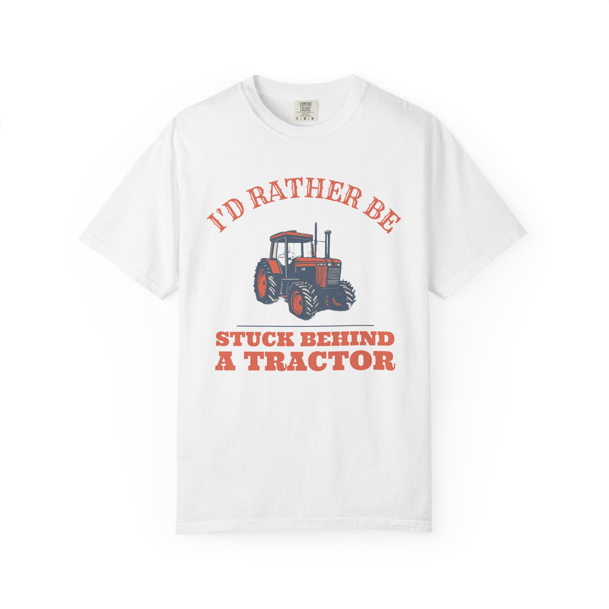 Country Life Shirt - I'd Rather Be Stuck Behind a Tractor Tee