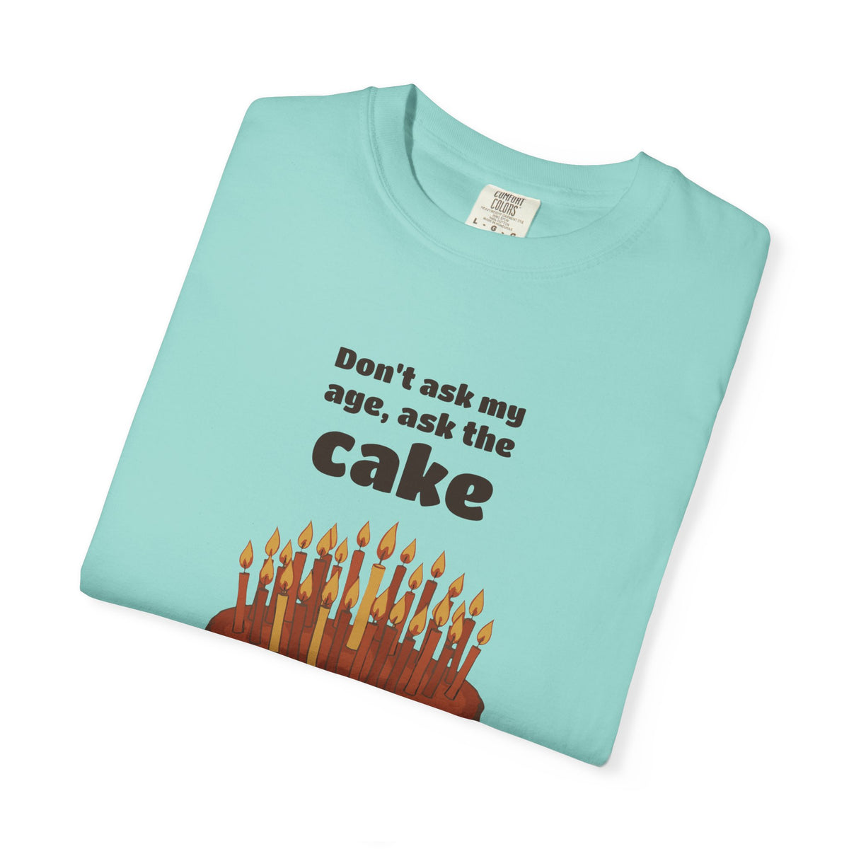 Women's Birthday Gift Shirt - Don't Ask My Age Ask the Cake Tee