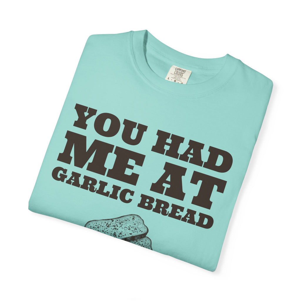 Garlic Bread Fan Shirt - You Had Me at Garlic Bread Tee