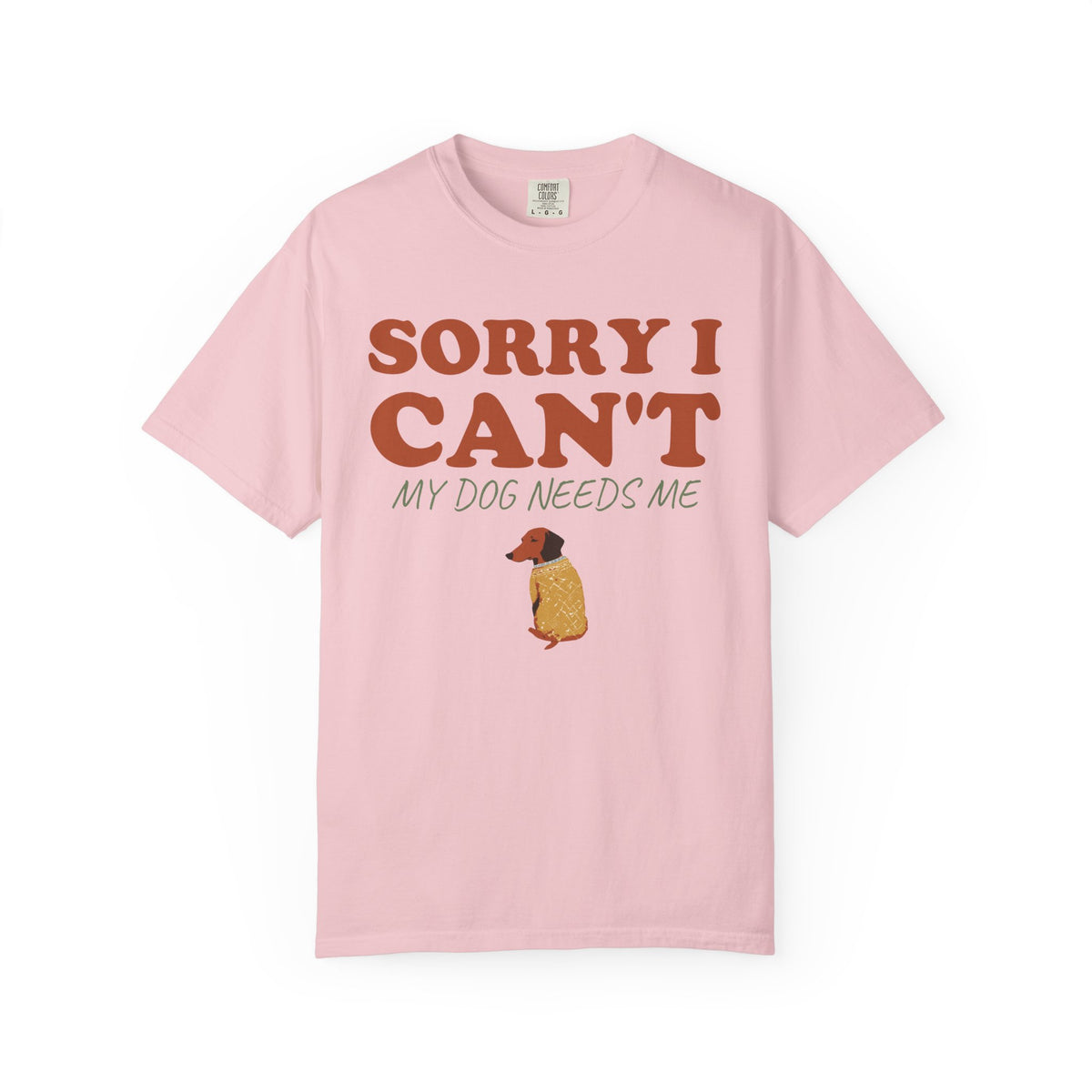 Dog Owner Shirt - Sorry I Can't My Dog Needs Me Tee