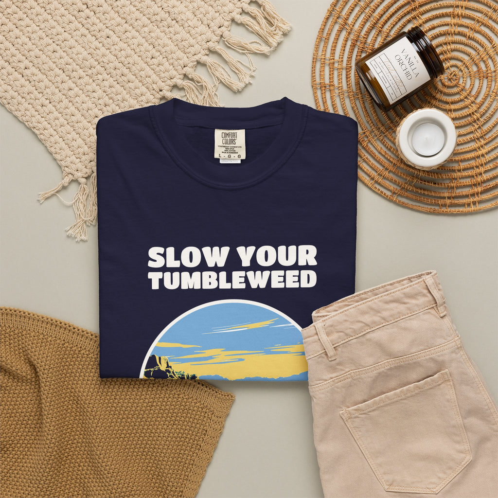 Funny Slow Your Tumbleweed Shirt - Road Tripper Gift Tee
